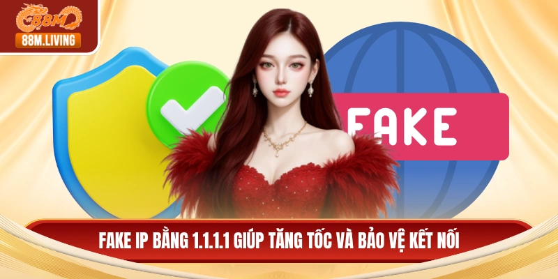Fake IP Bằng 1.1.1.1 - Mẹo Bảo Mật Và Tăng Tốc Internet 2 Fake IP bằng 1.1.1.1 giúp tăng tốc và bảo vệ kết nối
